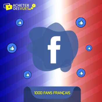 Acheter 1000 fans Facebook français