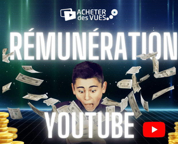 Rémunération YouTube : Tout ce qu'il faut savoir